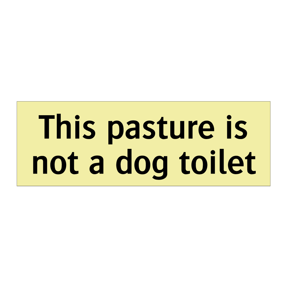This pasture is not a dog toilet