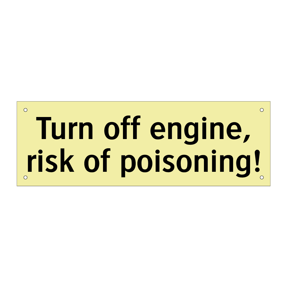 Turn off engine, risk of poisoning!