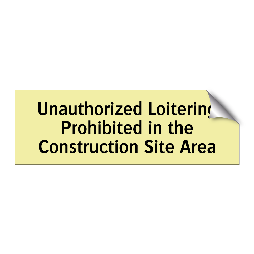 Unauthorized Loitering Prohibited in the Construction Site Area