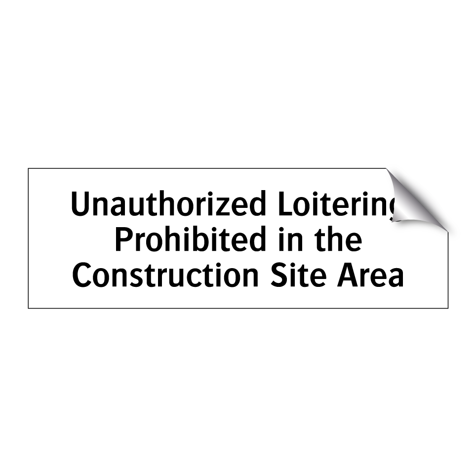 Unauthorized Loitering Prohibited in the Construction Site Area