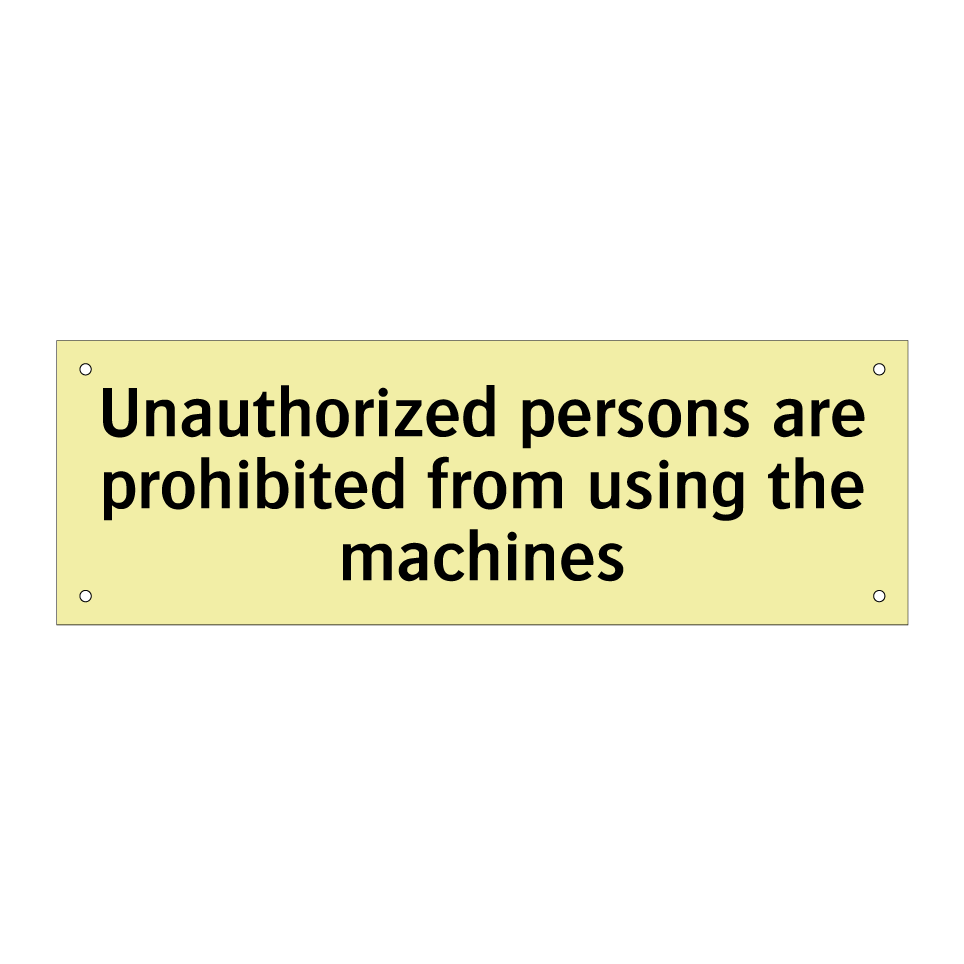 Unauthorized persons are prohibited from using the machines