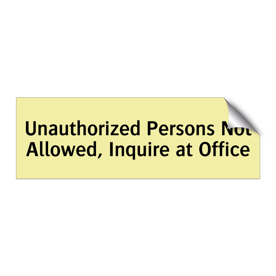 Unauthorized Persons Not Allowed, Inquire at Office