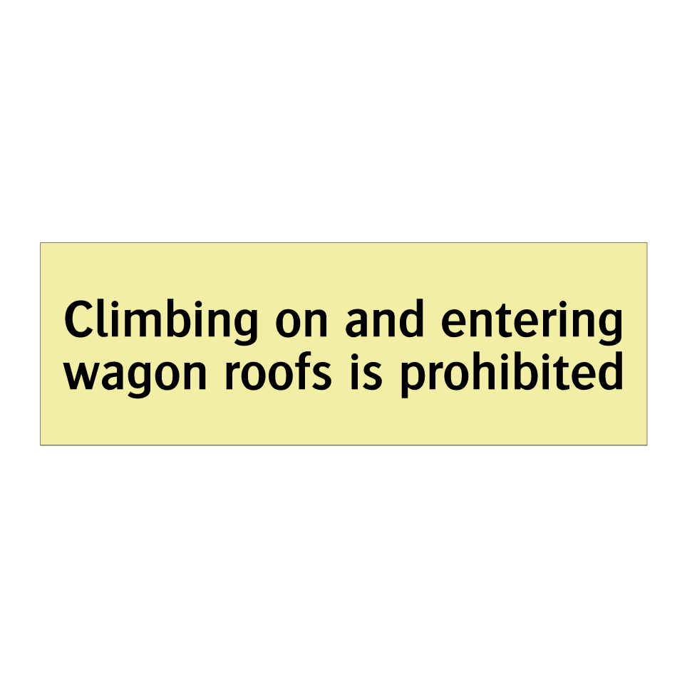 Climbing on and entering wagon roofs is prohibited