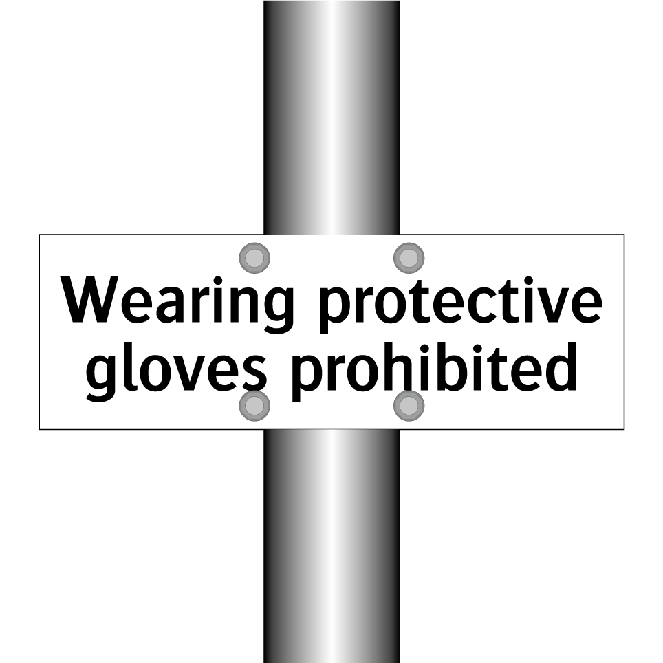 Wearing protective gloves prohibited