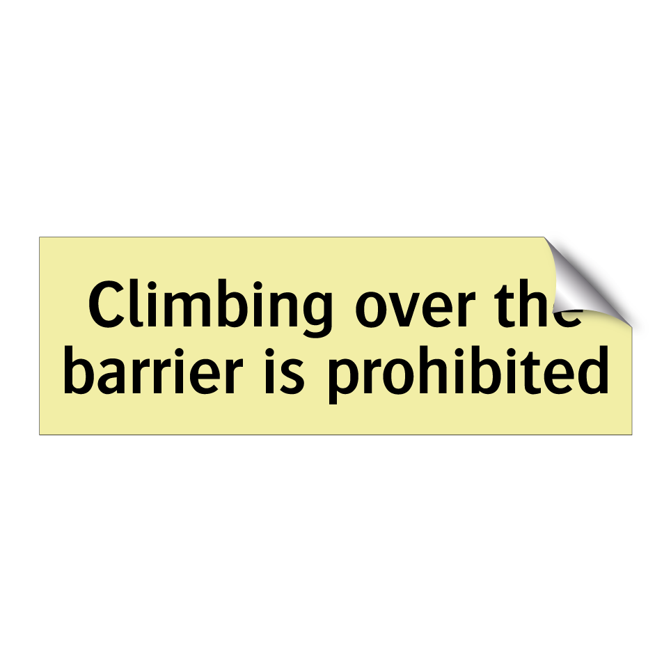 Climbing over the barrier is prohibited