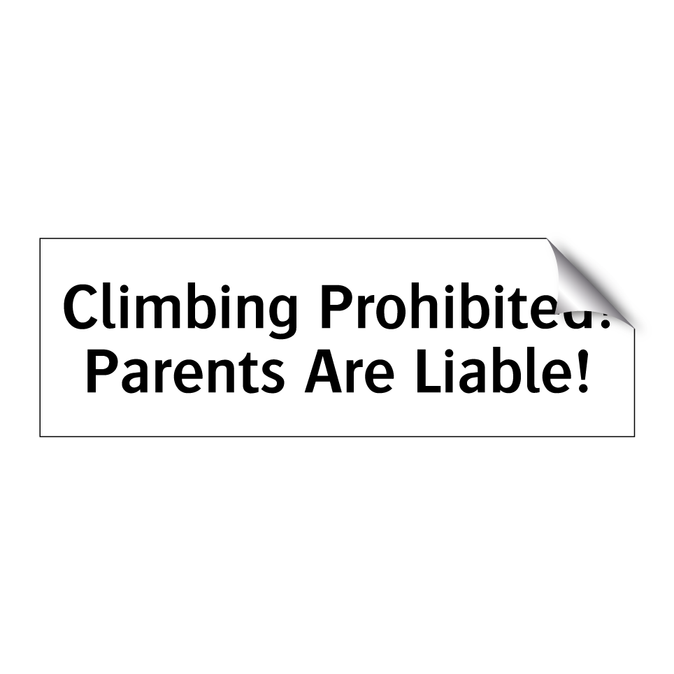 Climbing Prohibited! Parents Are Liable!