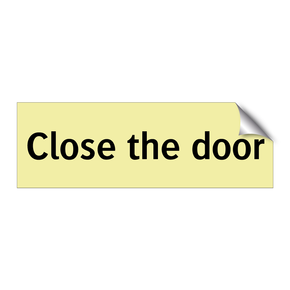 Close the door