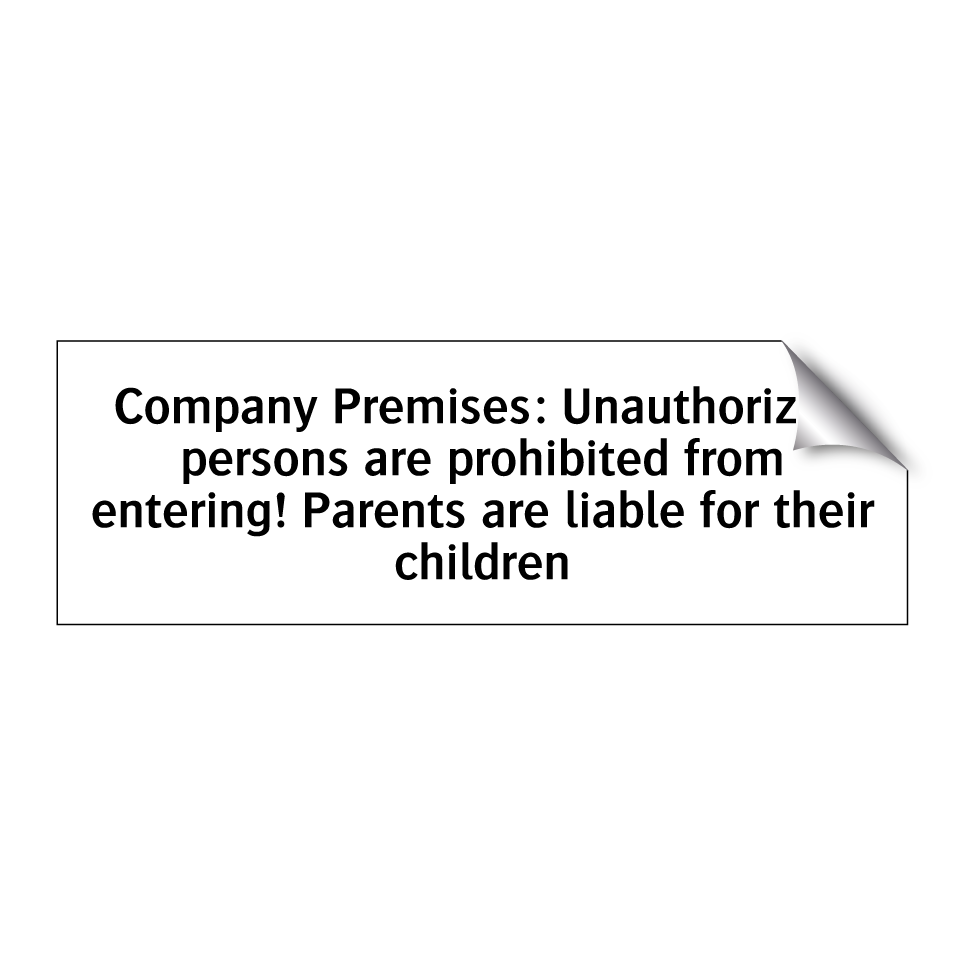 Company Premises: Unauthorized persons are prohibited from entering! Parents are liable for their children