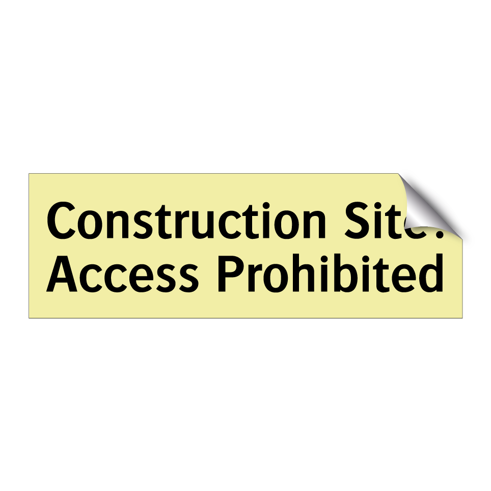 Construction Site: Access Prohibited