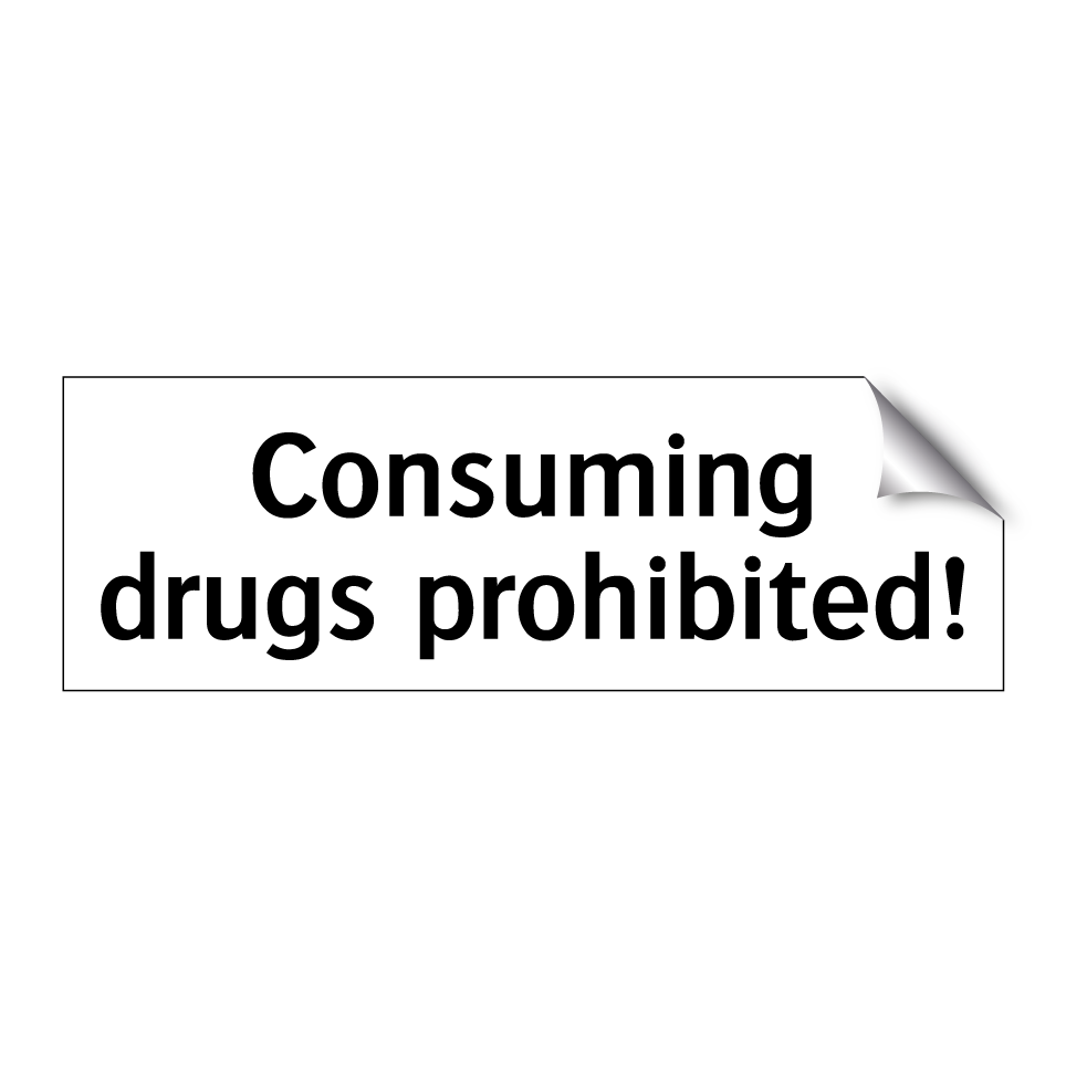 Consuming drugs prohibited!
