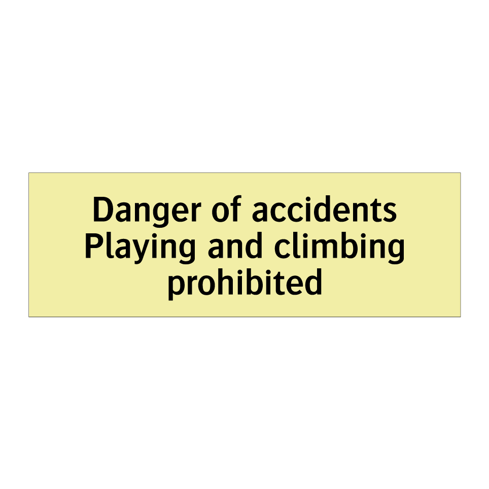 Danger of accidents Playing and climbing prohibited