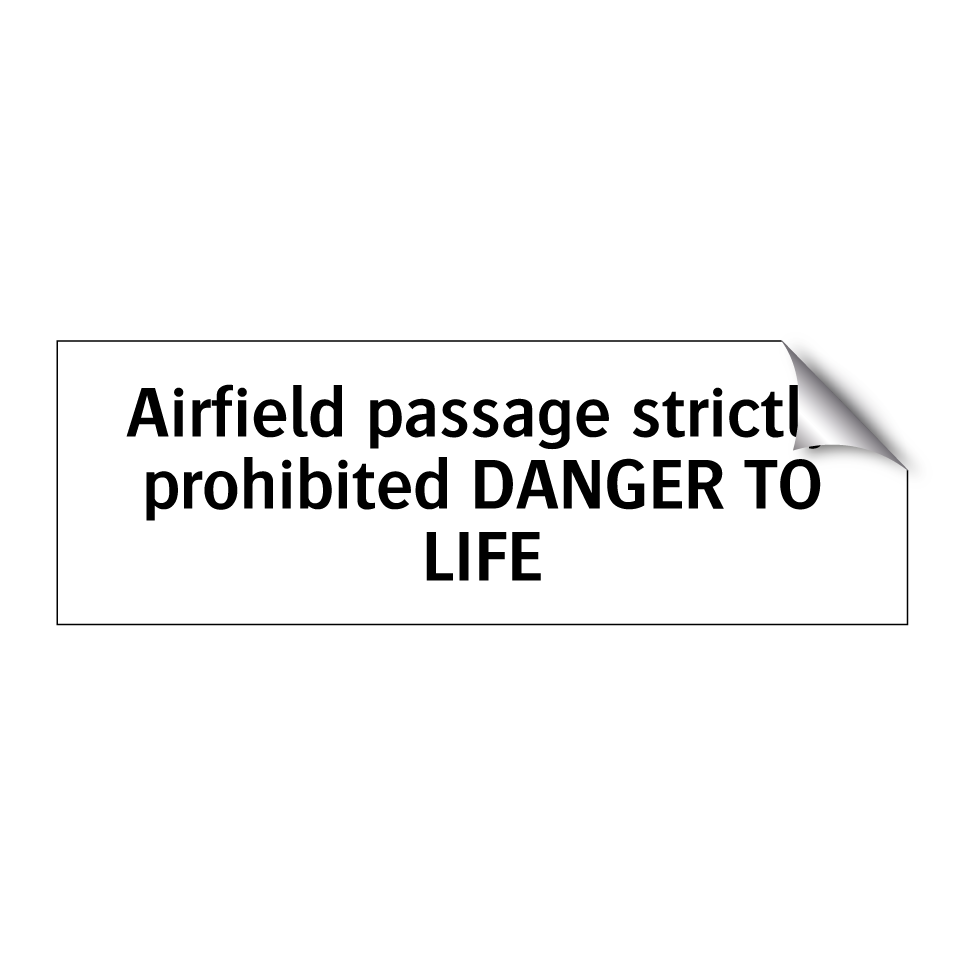 Airfield passage strictly prohibited DANGER TO LIFE