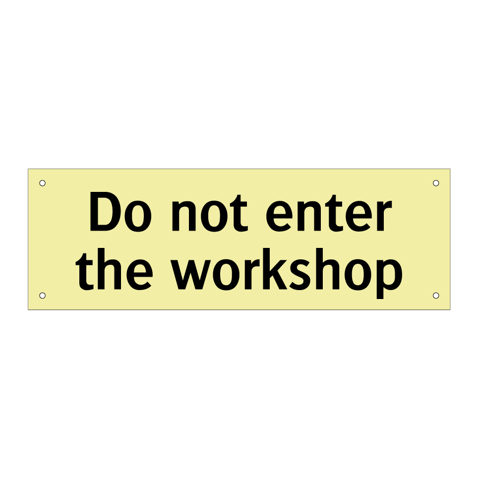 Do not enter the workshop