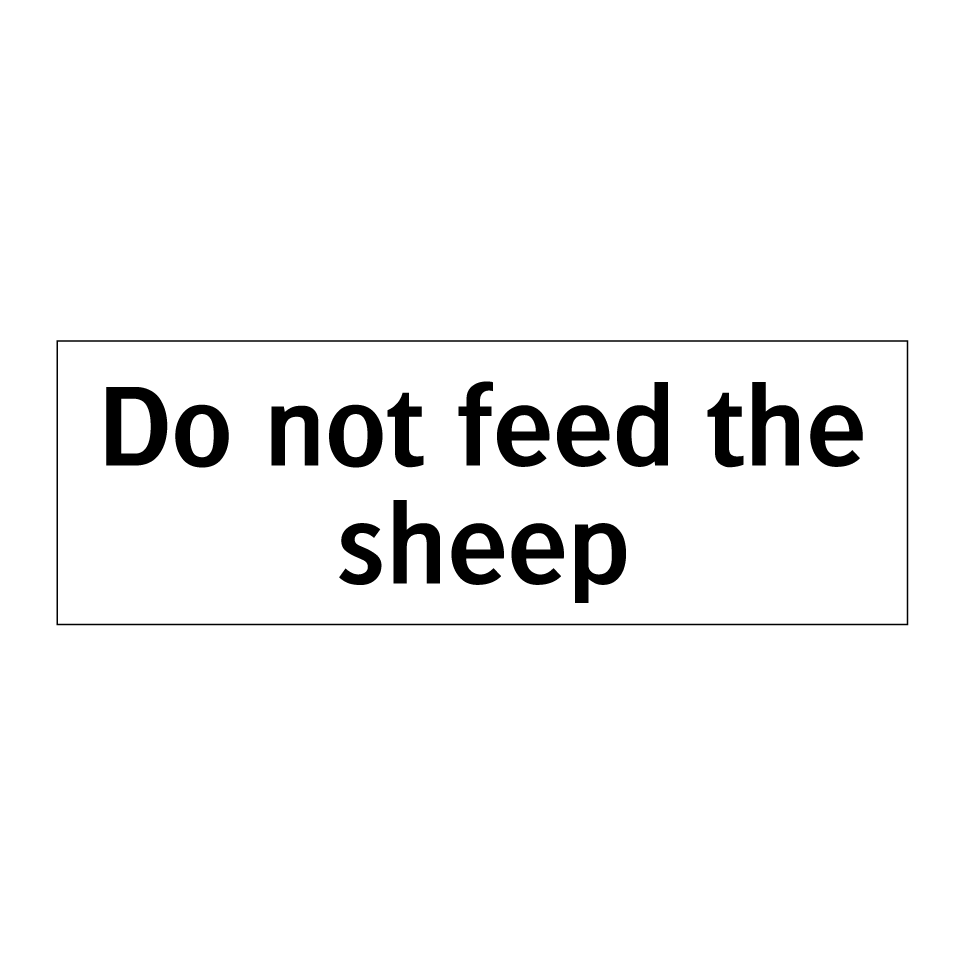 Do not feed the sheep