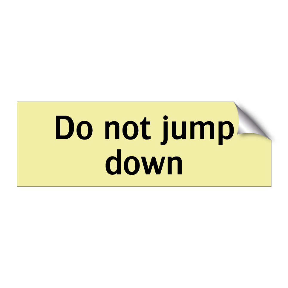 Do not jump down