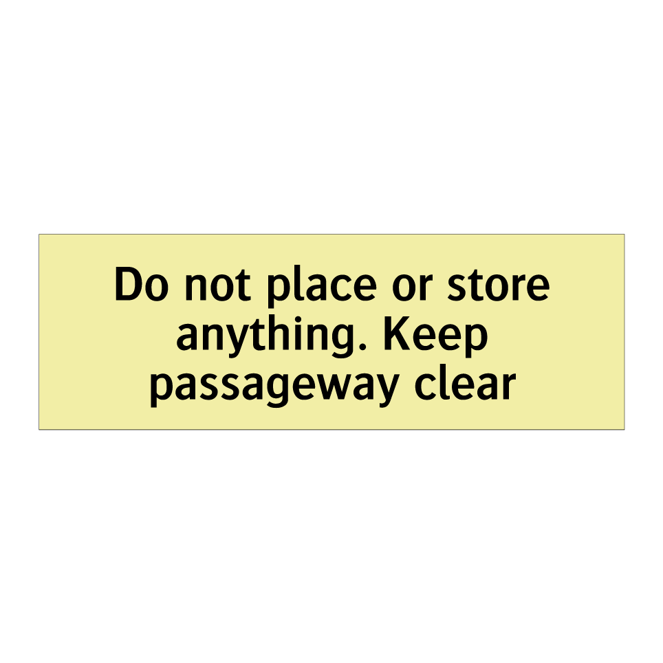 Do not place or store anything. Keep passageway clear