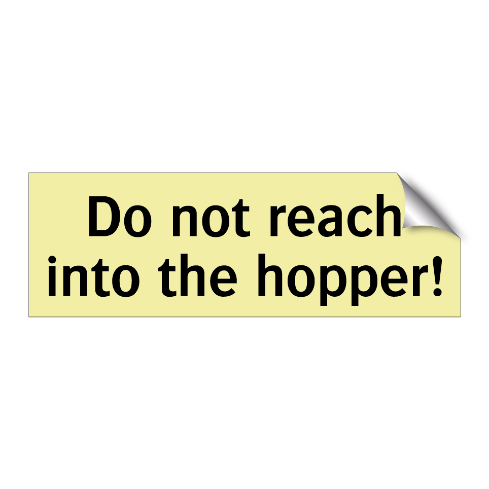 Do not reach into the hopper!