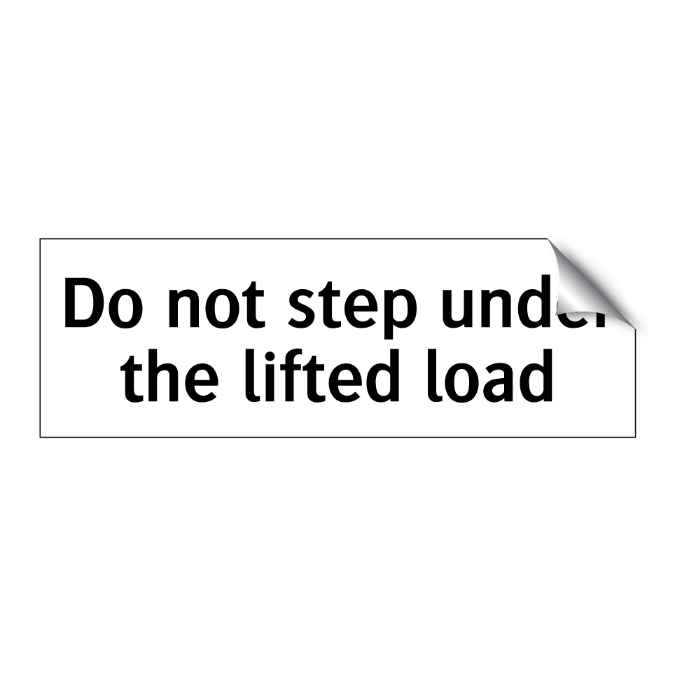 Do not step under the lifted load