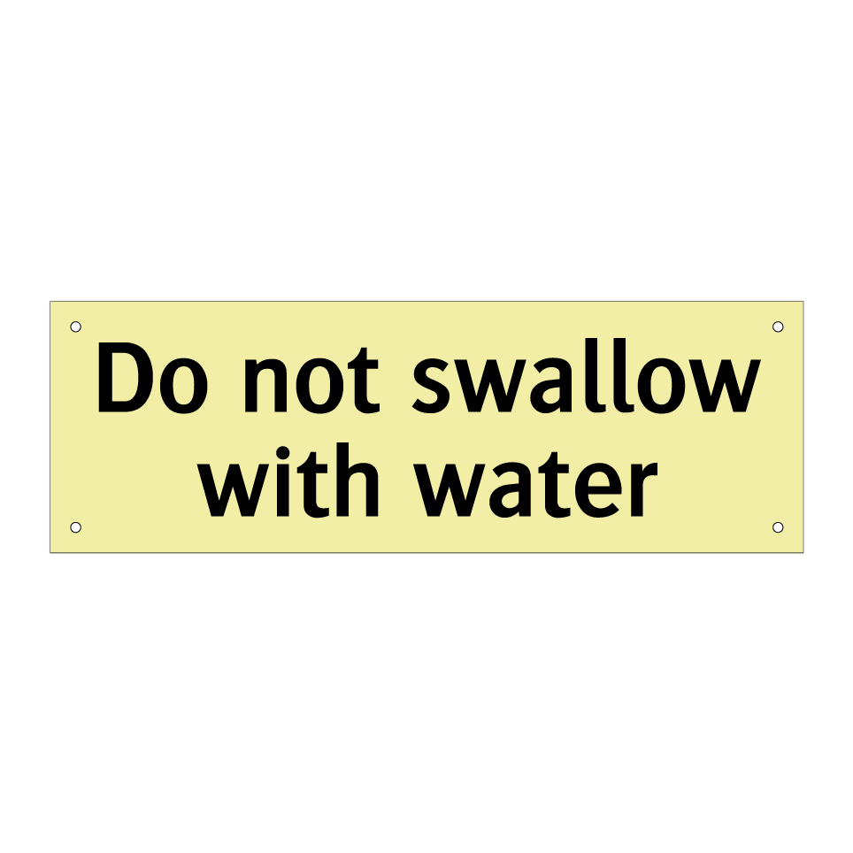 Do not swallow with water