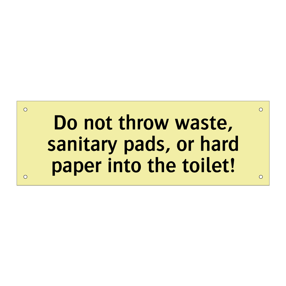 Do not throw waste, sanitary pads, or hard paper into the toilet!