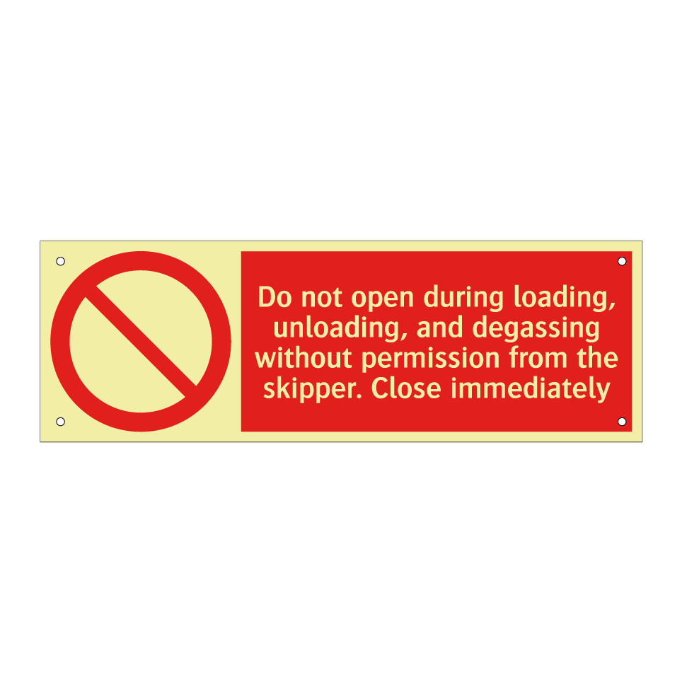 Do not open during loading, unloading, and degassing without permission from the skipper. Close immediately