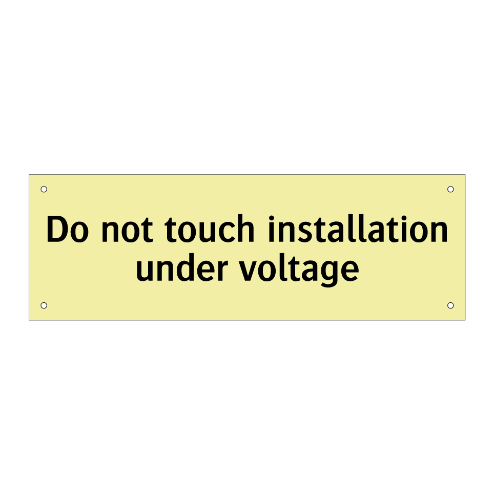 Do not touch installation under voltage