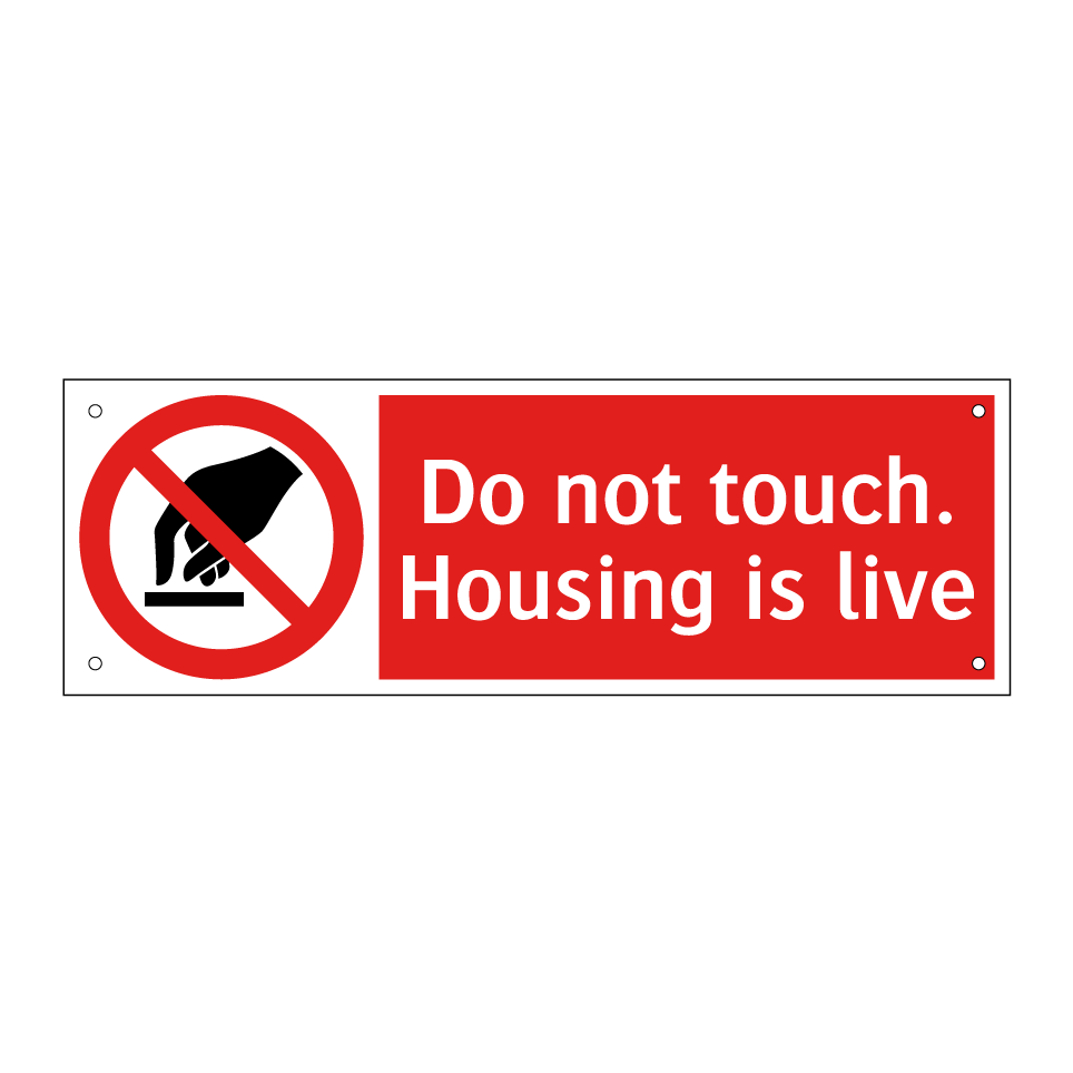 Do not touch. Housing is live