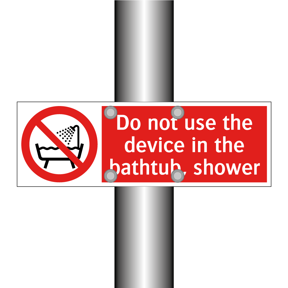 Do not use the device in the bathtub, shower
