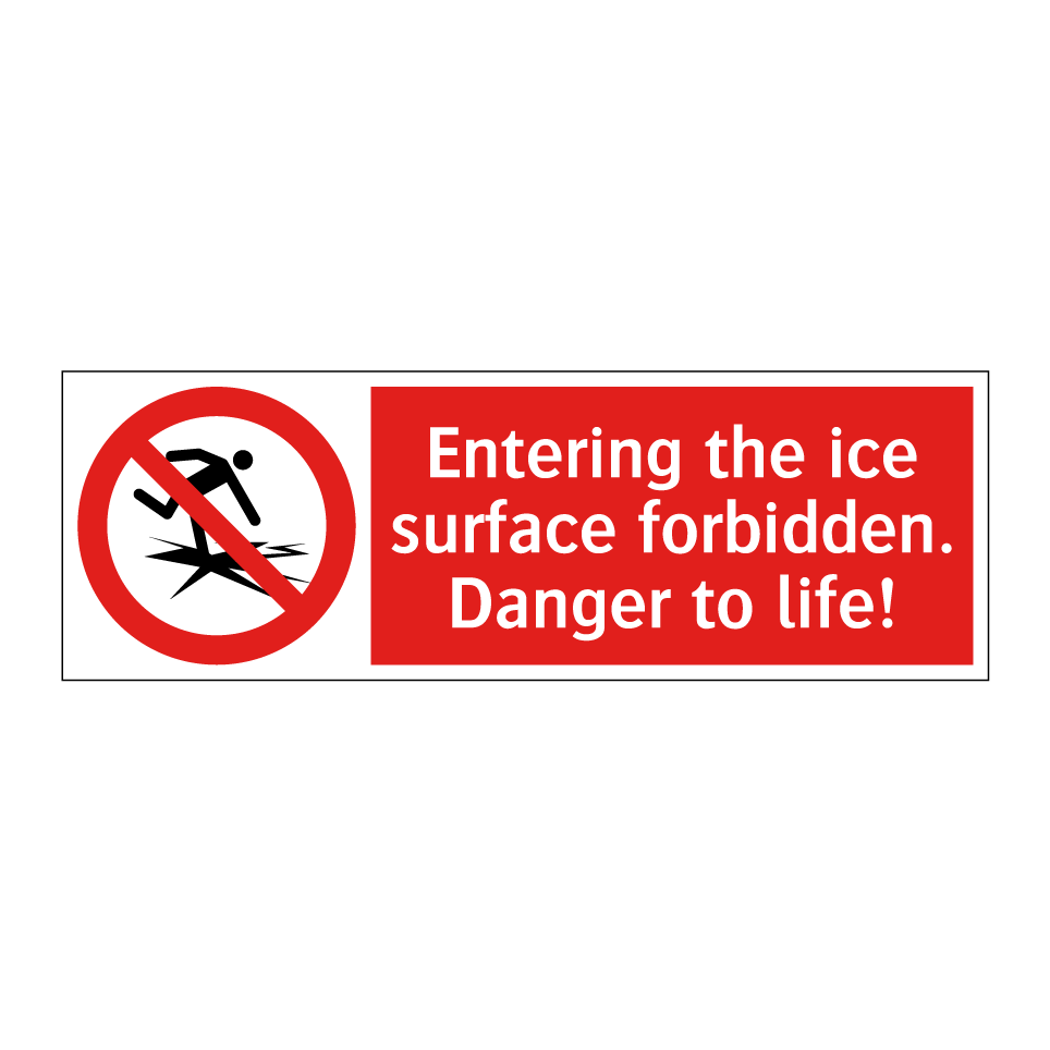 Entering the ice surface forbidden. Danger to life!