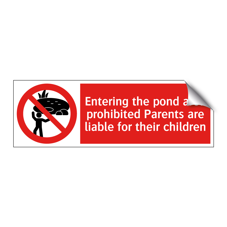 Entering the pond area prohibited Parents are liable for their children