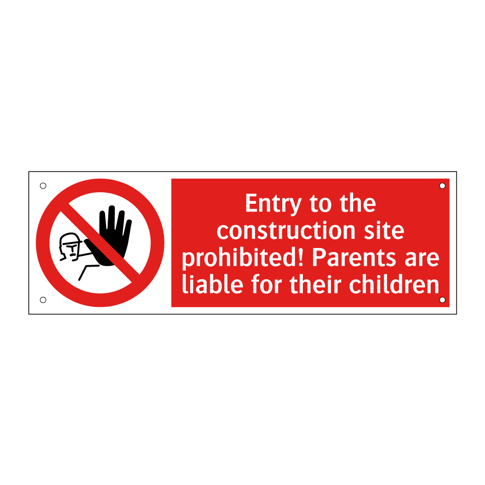 Entry to the construction site prohibited! Parents are liable for their children