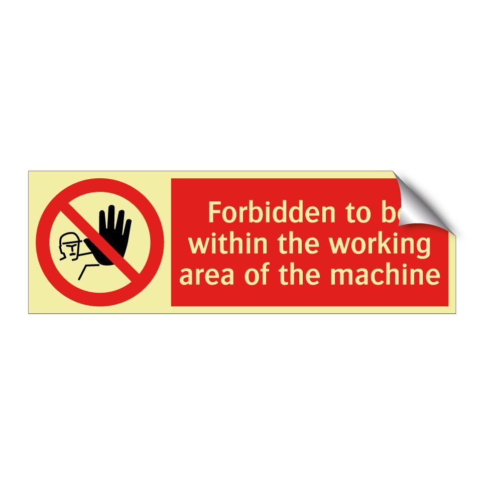 Forbidden to be within the working area of the machine