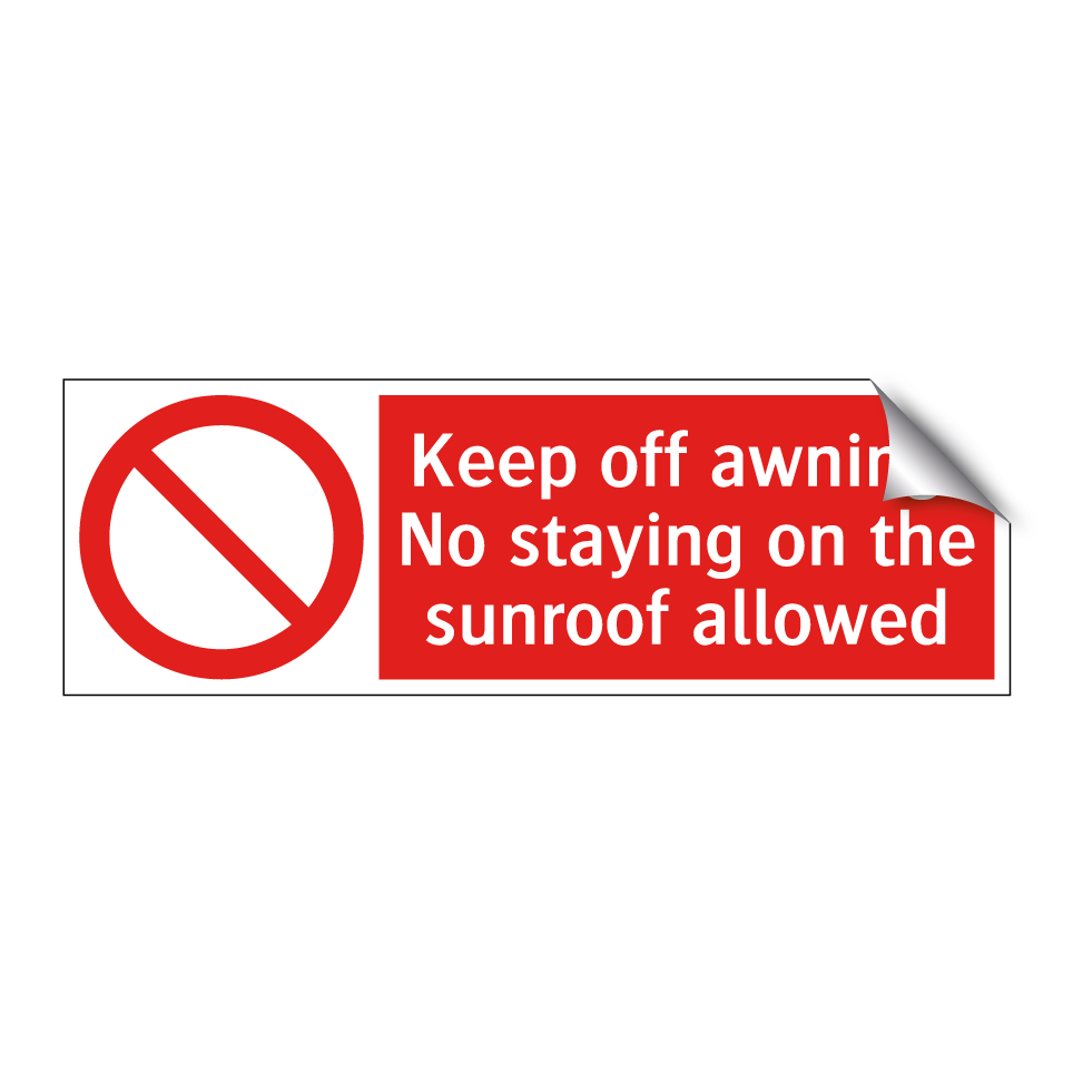 Keep off awning. No staying on the sunroof allowed