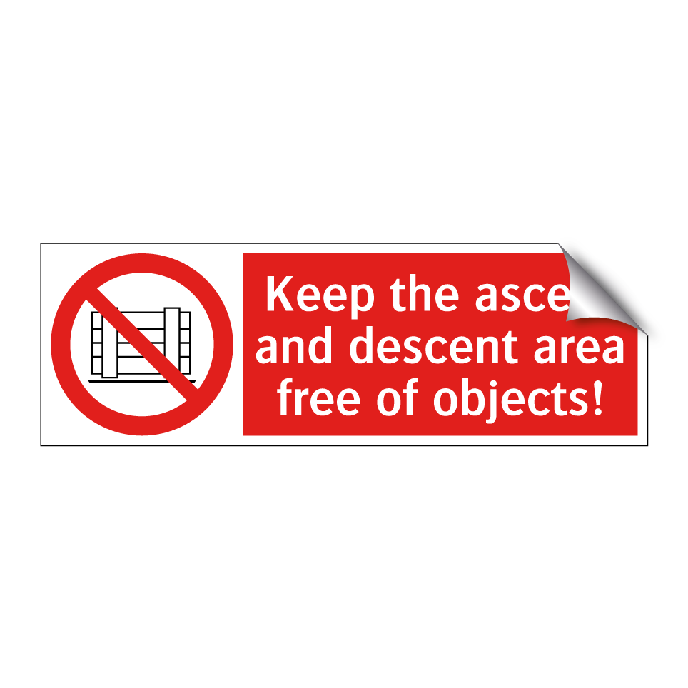 Keep the ascent and descent area free of objects!