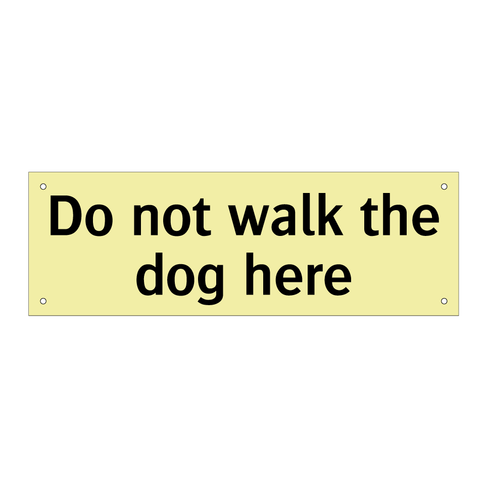 Do not walk the dog here