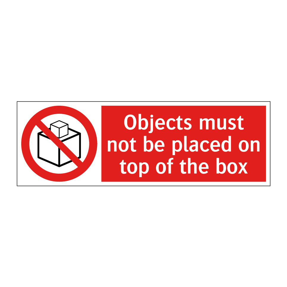 Objects must not be placed on top of the box