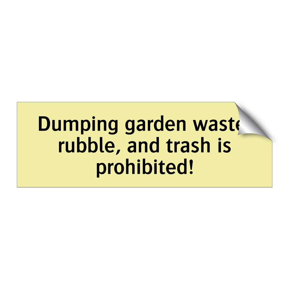 Dumping garden waste, rubble, and trash is prohibited!