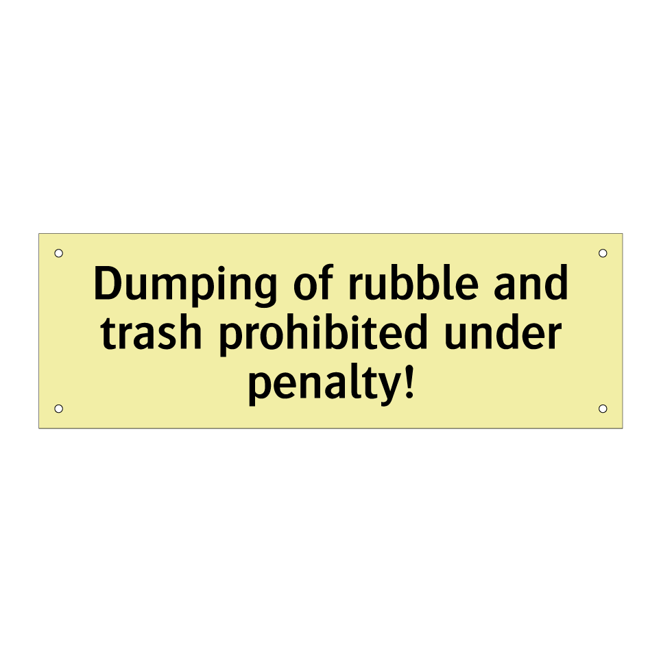 Dumping of rubble and trash prohibited under penalty!
