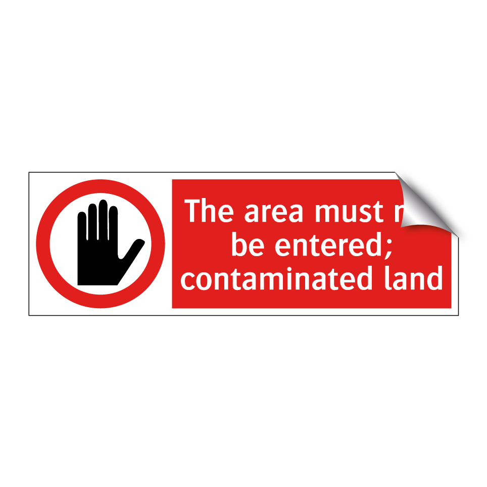 The area must not be entered; contaminated land