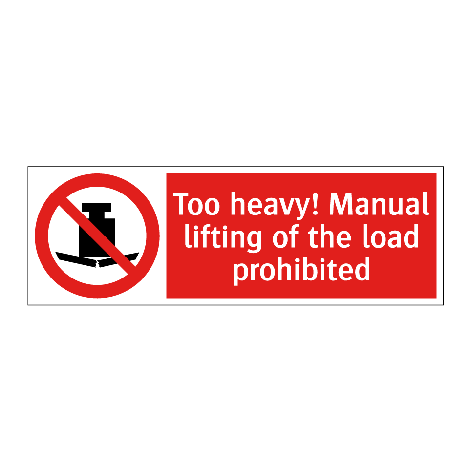 Too heavy! Manual lifting of the load prohibited