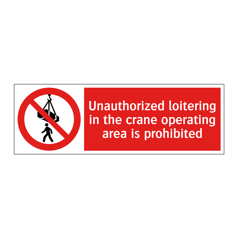 Unauthorized loitering in the crane operating area is prohibited