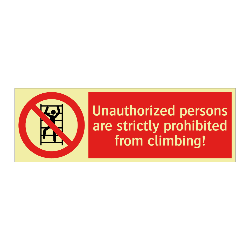 Unauthorized persons are strictly prohibited from climbing!
