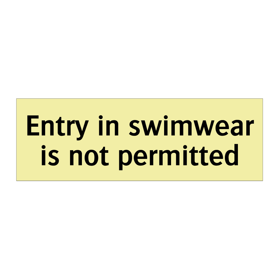 Entry in swimwear is not permitted