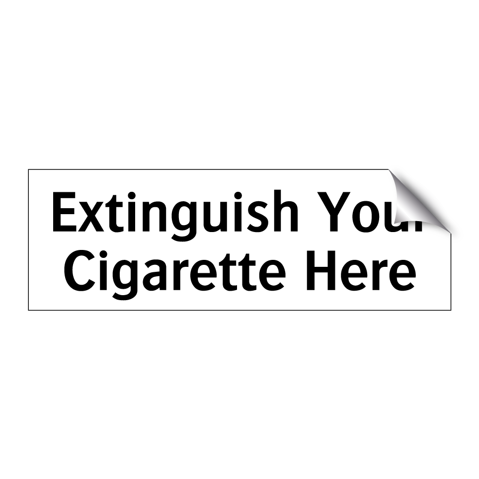 Extinguish Your Cigarette Here