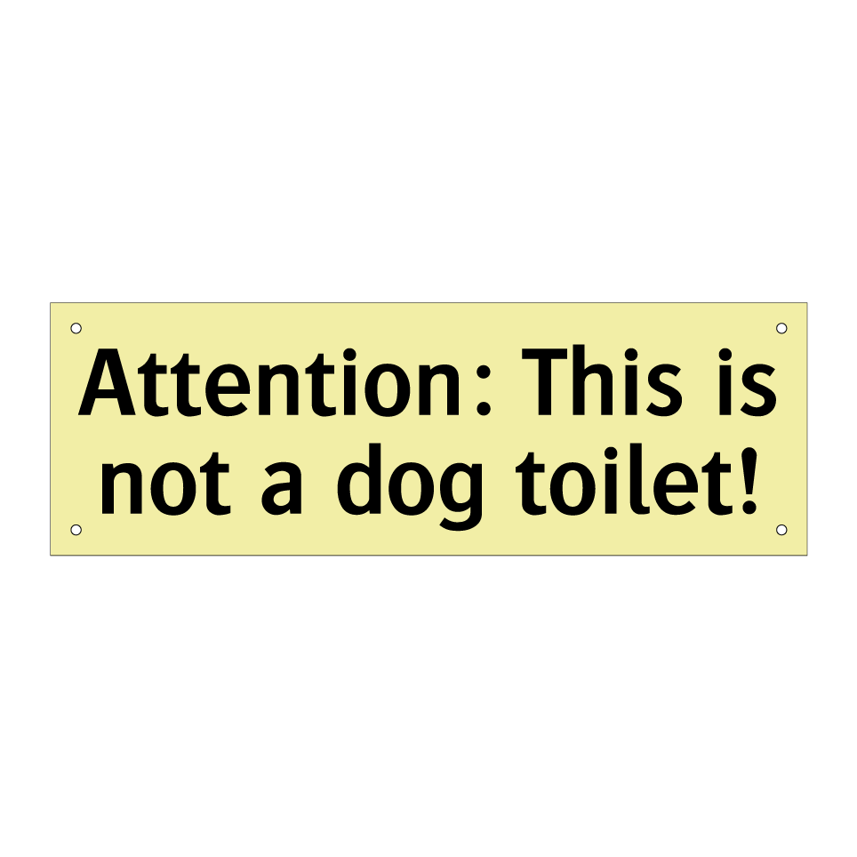 Attention: This is not a dog toilet!