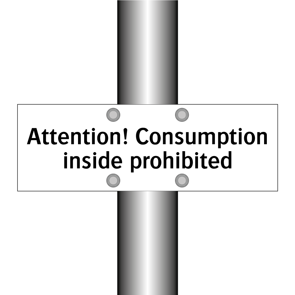 Attention! Consumption inside prohibited