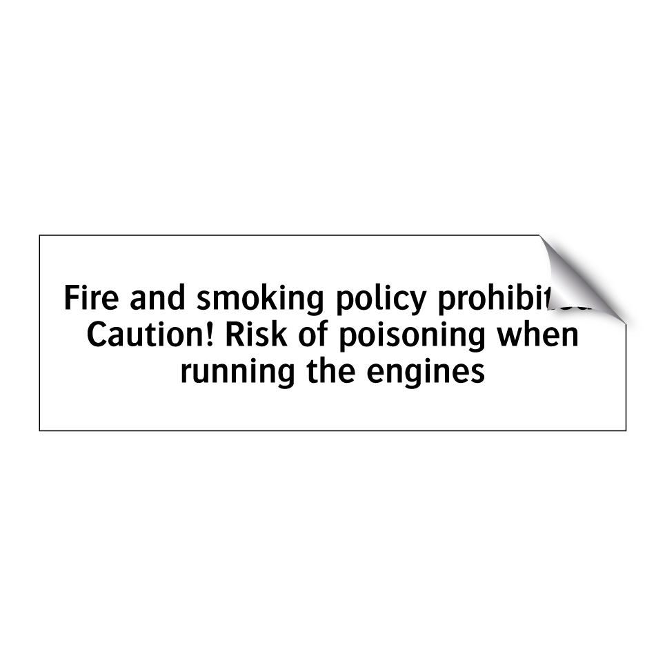 Fire and smoking policy prohibited. Caution! Risk of poisoning when running the engines