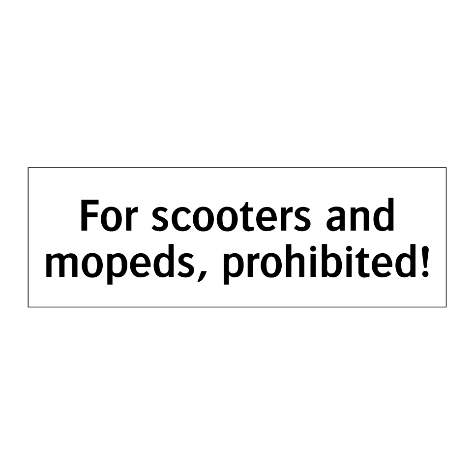For scooters and mopeds, prohibited!