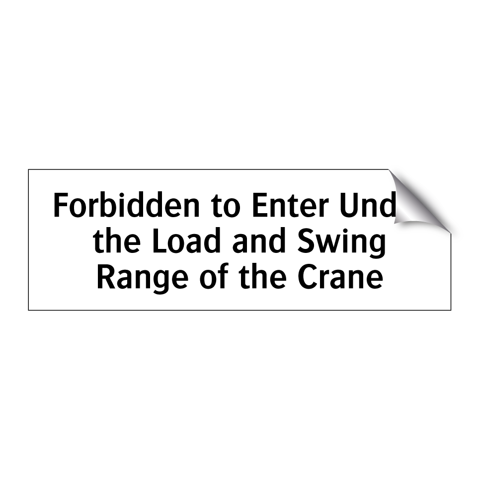 Forbidden to Enter Under the Load and Swing Range of the Crane