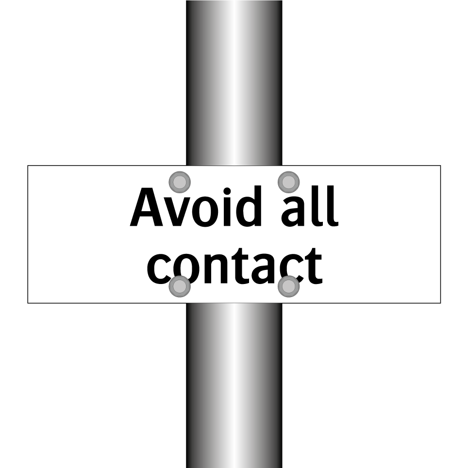 Avoid all contact